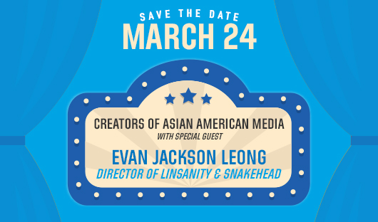 3/24 – Creators of Asian American Media